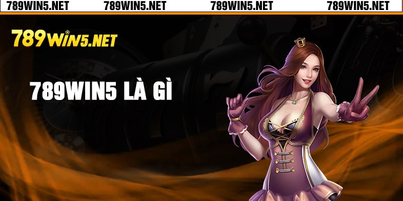 789win5 là gì