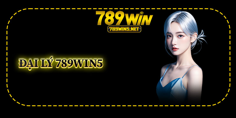 Đại Lý 789win5
