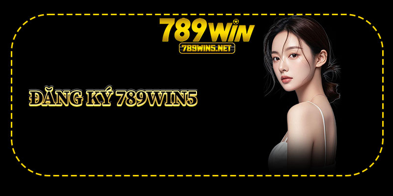 đăng ký 789win5
